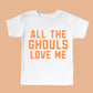 All the Ghouls Love me